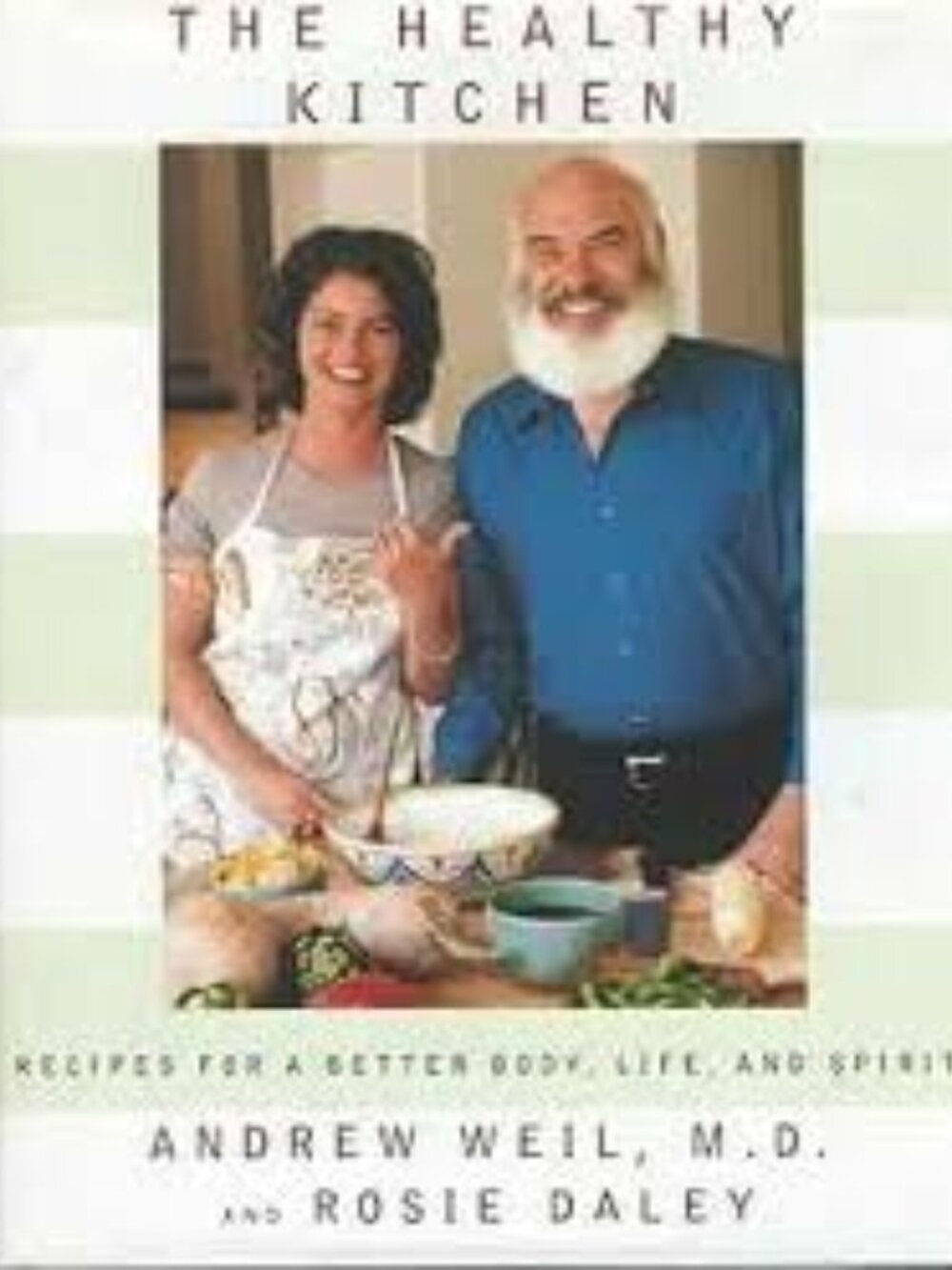 The Healthy Kitchen: Recipes for a Better Body, Life, and Spirit Cookbook